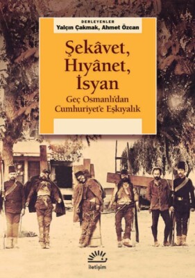 Şekâvet, Hıyânet, İsyan - İletişim Yayınları