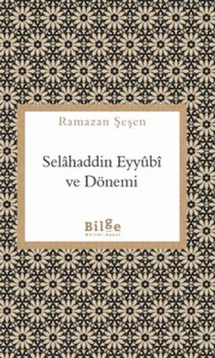 Selahaddin Eyyübi ve Dönemi - 1