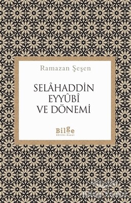 Selahaddin Eyyubi ve Dönemi - Bilge Kültür Sanat