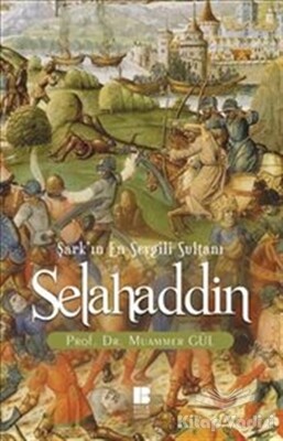 Selahaddin : Şark'ın En Sevgili Sultanı - Bilge Kültür Sanat