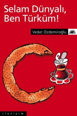Selam Dünyalı Ben Türküm - İletişim Yayınları