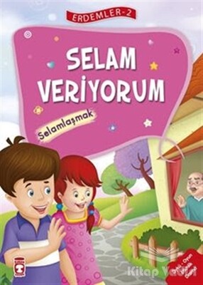 Selam Veriyorum - Selamlaşmak - Erdemler Serisi 2 - Timaş Çocuk