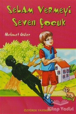 Selam Vermeyi Seven Çocuk - Özyürek Yayınları