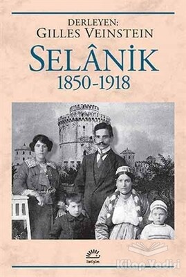 Selanik 1850 - 1918 - İletişim Yayınları