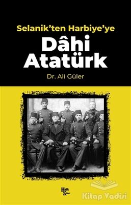 Selanik'ten Harbiye'ye Dahi Atatürk - 1