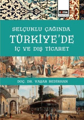 Selçuklu Çağında Türkiye'De İç Ve Dış Ticaret - Eğitim Yayınevi