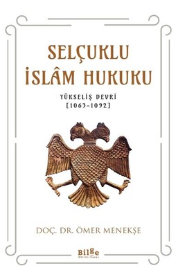 Selçuklu İslam Hukuku (Yükseliş Devri (1063-1092) - Bilge Kültür Sanat