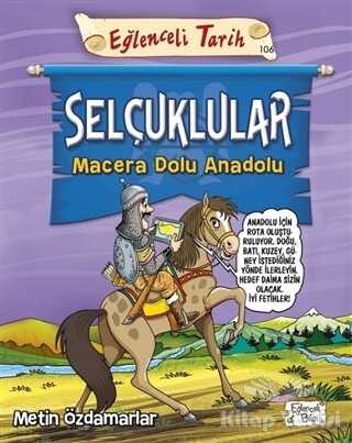 Eğlenceli Bilgi Yayınları - Selçuklular - Macera Dolu Anadolu