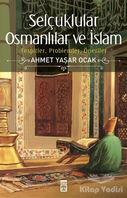 Selçuklular Osmanlılar ve İslam - Timaş Yayınları