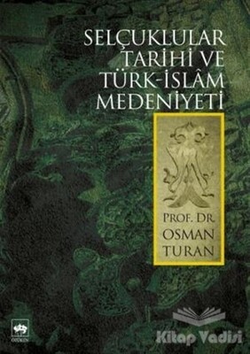 Selçuklular Tarihi ve Türk - İslam Medeniyeti - Ötüken Neşriyat