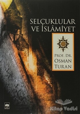 Selçuklular ve İslamiyet - Ötüken Neşriyat