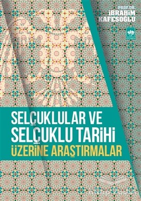 Selçuklular ve Selçuklu Tarihi Üzerine Araştırmalar - Ötüken Neşriyat