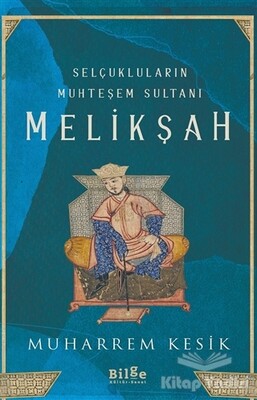 Selçukluların Muhteşem Sultanı - Melikşah - Bilge Kültür Sanat