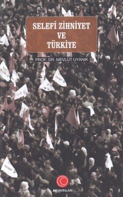 Selefi Zihniyet ve Türkiye - Ay Yayıncılık