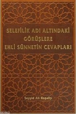 Selefilik Adı Altındaki Görüşlere Ehli Sünnetin Cevapları (Ciltli) - Bilgeoğuz Yayınları