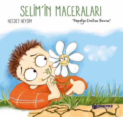 Selim'İn Maceraları - Papatya Dostum Benim - Bilgiyolu Yayınları