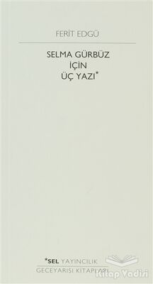 Selma Gürbüz İçin Üç Yazı - 1