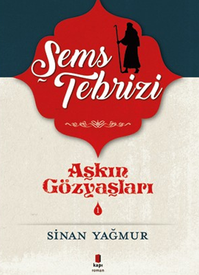 Aşkın Gözyaşları 1 - Şems-i Tebrizi - Kapı Yayınları