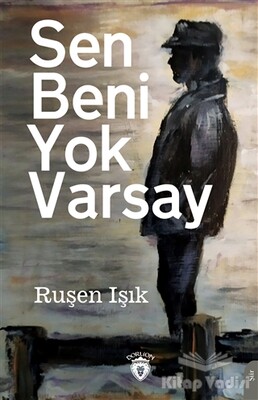 Sen Beni Yok Varsay - Dorlion Yayınları