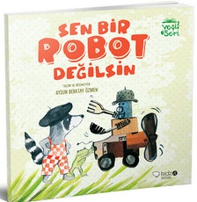 Sen Bir Robot Değilsin - Kidz Redhouse Çocuk Kitapları