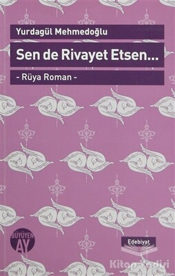 Sen de Rivayet Etsen / Rüya Roman - Büyüyen Ay Yayınları