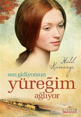 Sen Gidiyorsun Yüreğim Ağlıyor - Kariyer Yayınları