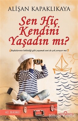 Sen Hiç Kendini Yaşadın mı? - Yediveren Yayınları