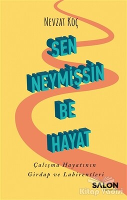 Sen Neymişsin Be Hayat - Salon Yayınları