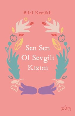 Sen Sen Ol Sevgili Kızım - Sufi Kitap