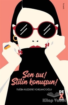 Sen Sus! Stilin Konuşsun! - Dex Yayınevi