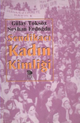 Sendikacı Kadın Kimliği - İmge Kitabevi Yayınları