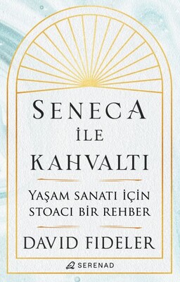 Seneca ile Kahvaltı - Serenad Yayınevi