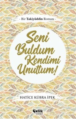 Seni Buldum Kendimi Unuttum - Çelik Yayınevi