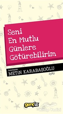 Seni En Mutlu Günlere Götürebilirim - İz Yayıncılık