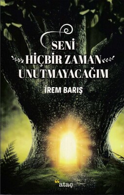 Seni Hiçbir Zaman Unutmayacağım - Ataç Yayınları