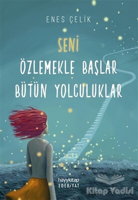 Seni Özlemekle Başlar Bütün Yolculuklar - Hayy Kitap