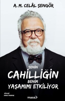 Senin Cahilliğin Benim Yaşamımı Etkiliyor - Masa Kitap