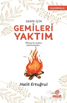 Senin İçin Gemileri Yaktım - Hayat Yayınları