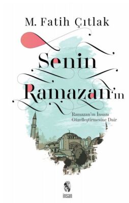 Senin Ramazan’ın - Ramazan’ın İnsanı Güzelleştirmesine Dair - 1