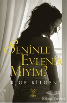 Seninle Evlenir miyim? - Feniks Yayınları