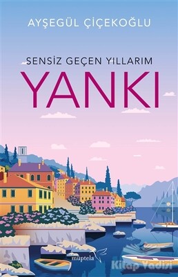 Sensiz Geçen Yıllarım - Yankı - Müptela Yayınları