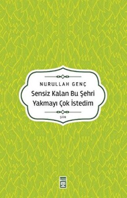 Sensiz Kalan Bu Şehri Yakmayı Çok İstedim - Timaş Yayınları