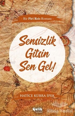 Sensizlik Gitsin Sen Gel! - Çelik Yayınevi