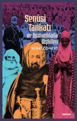 Senusi Tarikatı ve Osmanlılarla İlişkileri - Beyan Yayınları