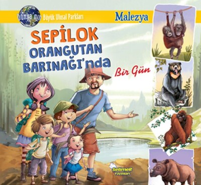 Sepilok Orangutan Barınağı'Nda Bir Gün - Selimer Yayınları