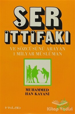 Ser İttifakı ve Sözcüsünü Arayan 1 Milyar Müslüman - İnkılab Yayınları