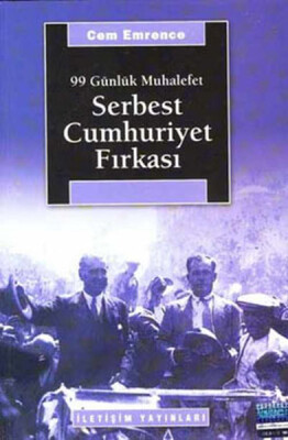Serbest Cumhuriyet Fırkası 99 Günlük Muhalefet - İletişim Yayınları