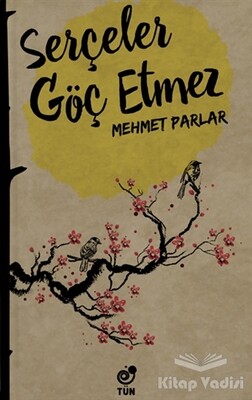 Serçeler Göç Etmez - Tün Kitap