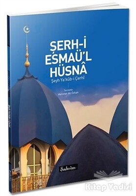 Şerh-i Esmaü'l Hüsna - Şadırvan Yayınları