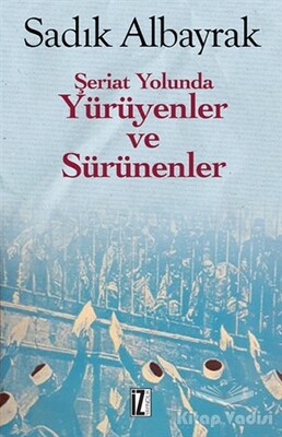 Şeriat Yolunda Yürüyenler ve Sürünenler - İz Yayıncılık